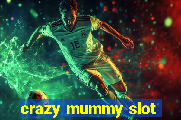 crazy mummy slot