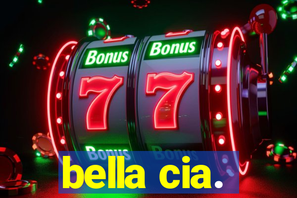 bella cia.