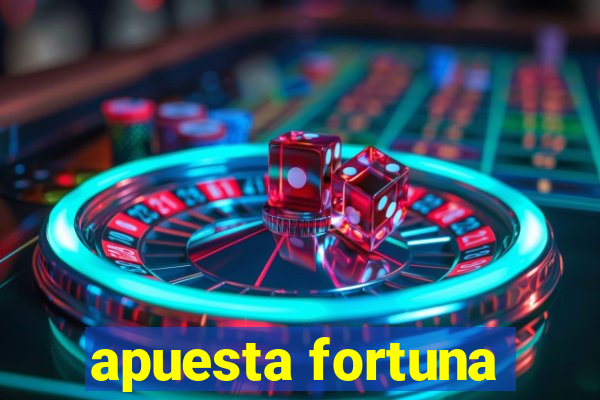 apuesta fortuna