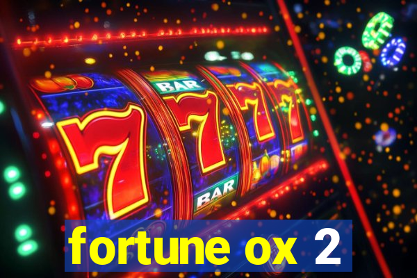 fortune ox 2