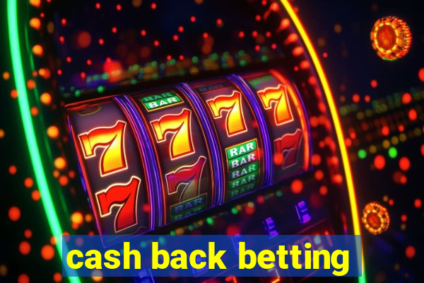 cash back betting