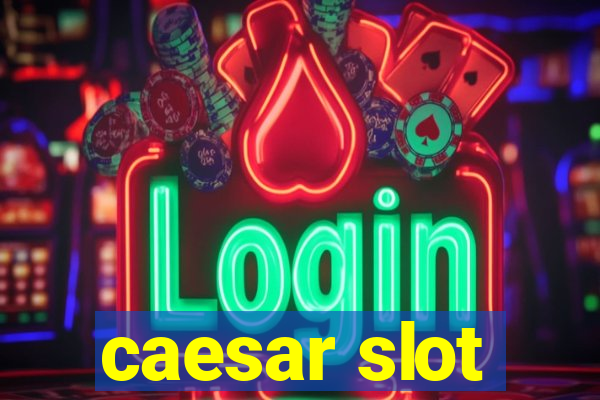 caesar slot