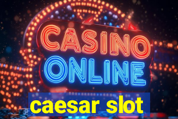 caesar slot