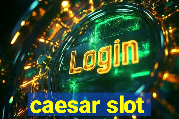 caesar slot