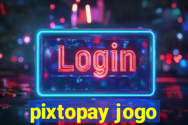 pixtopay jogo