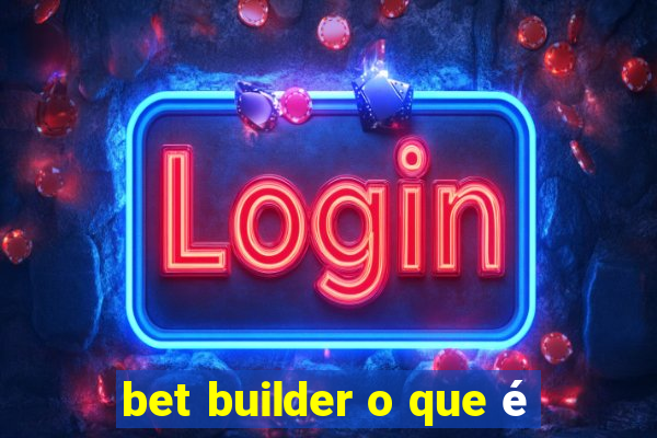 bet builder o que é