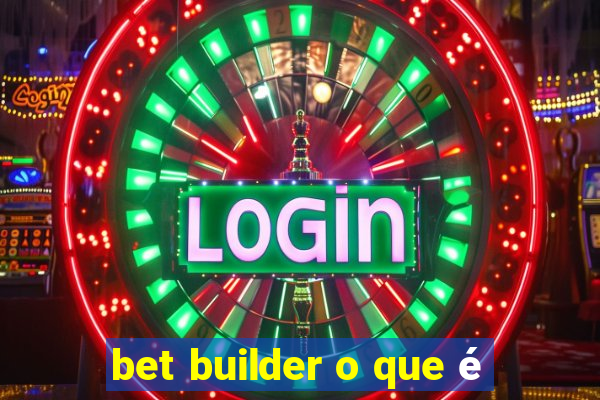 bet builder o que é