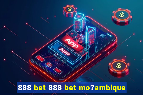 888 bet 888 bet mo?ambique