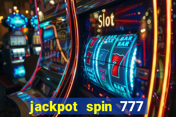 jackpot spin 777 paga mesmo