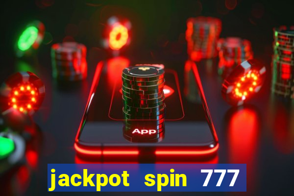 jackpot spin 777 paga mesmo