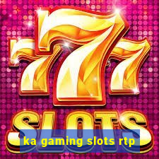 ka gaming slots rtp