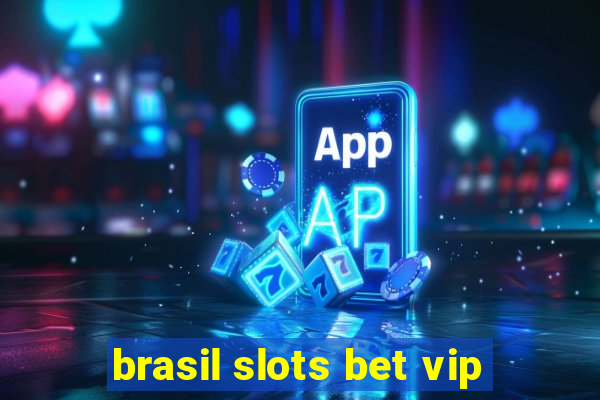 brasil slots bet vip