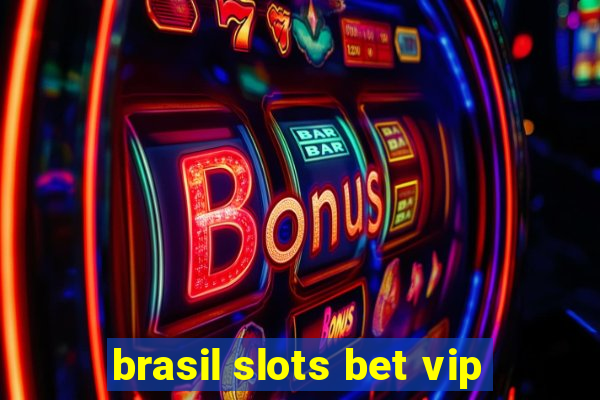 brasil slots bet vip