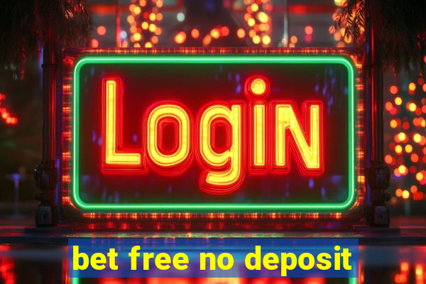 bet free no deposit