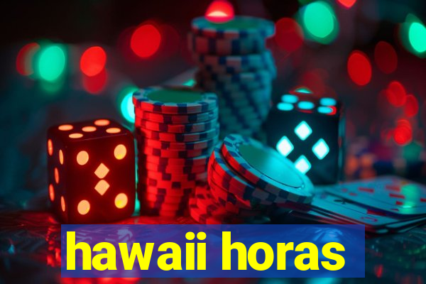 hawaii horas