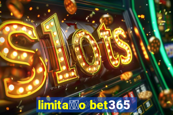 limita莽茫o bet365