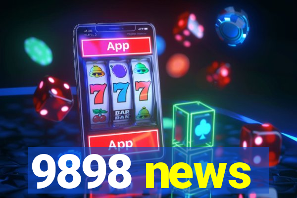 9898 news