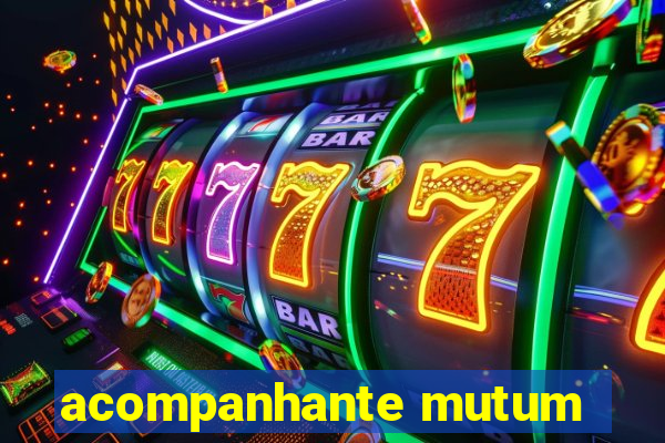 acompanhante mutum