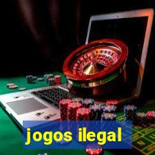 jogos ilegal