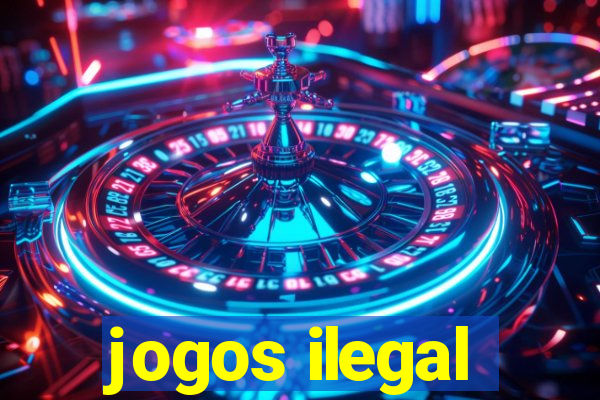 jogos ilegal