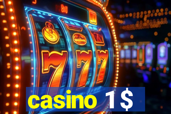 casino 1 $