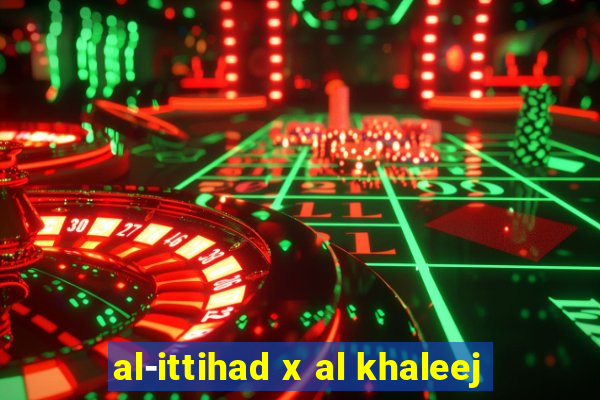 al-ittihad x al khaleej