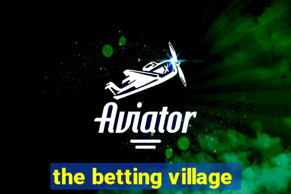 the betting village