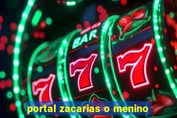 portal zacarias o menino