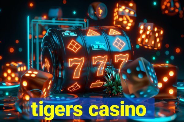 tigers casino