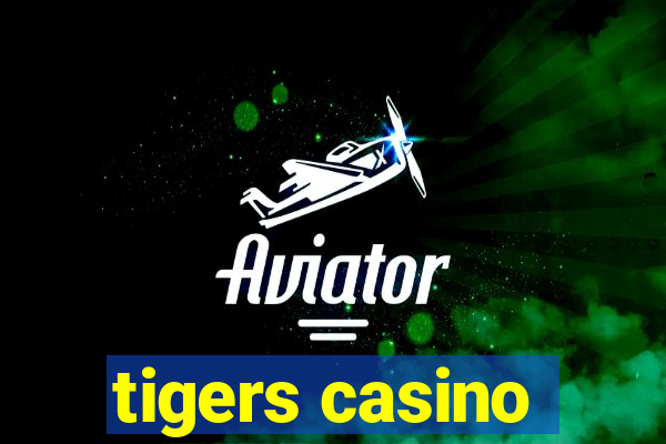 tigers casino