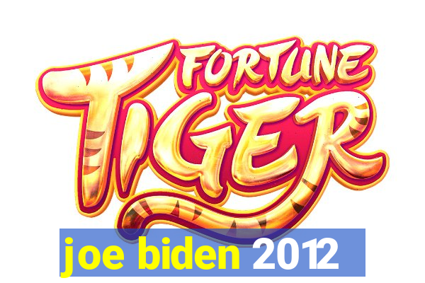 joe biden 2012