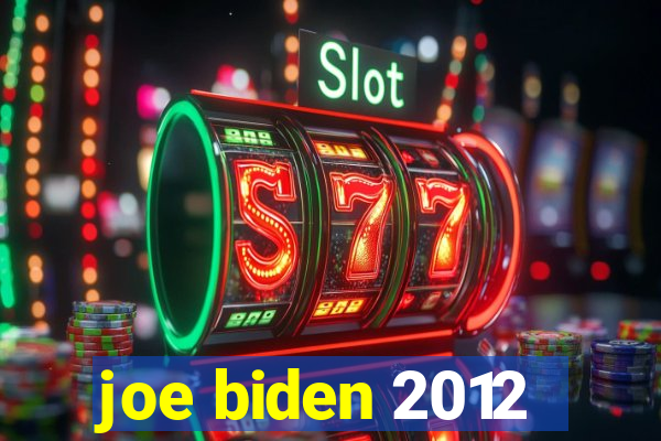 joe biden 2012