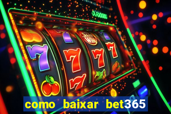 como baixar bet365 no iphone