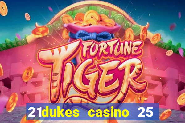 21dukes casino 25 free spins