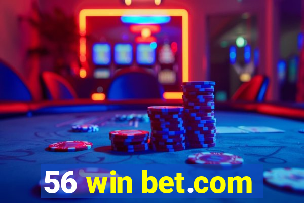 56 win bet.com