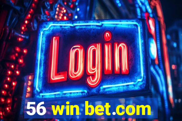 56 win bet.com