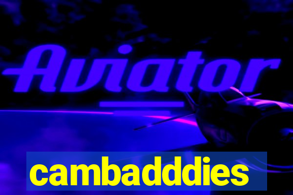 cambadddies