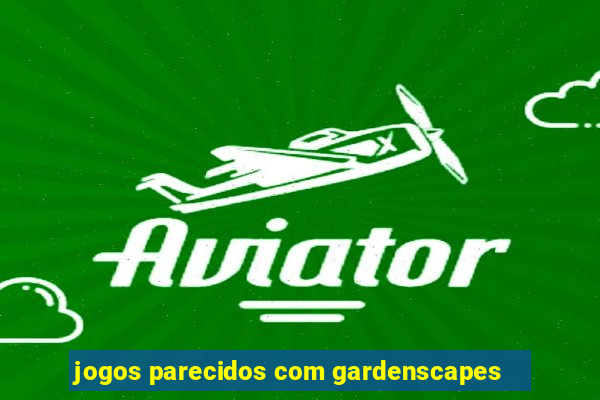 jogos parecidos com gardenscapes