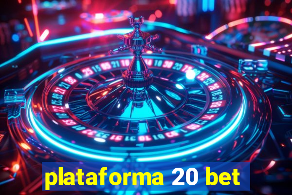 plataforma 20 bet