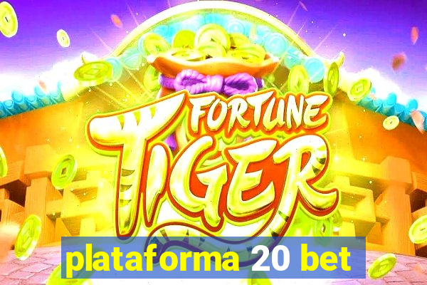 plataforma 20 bet