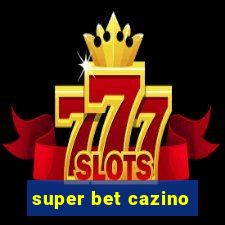 super bet cazino