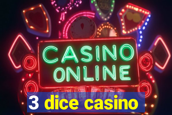 3 dice casino