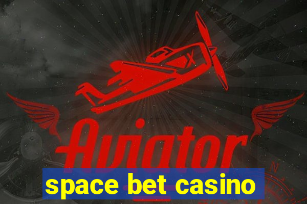 space bet casino