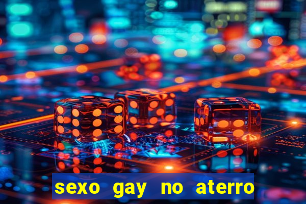 sexo gay no aterro do flamengo