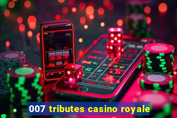 007 tributes casino royale