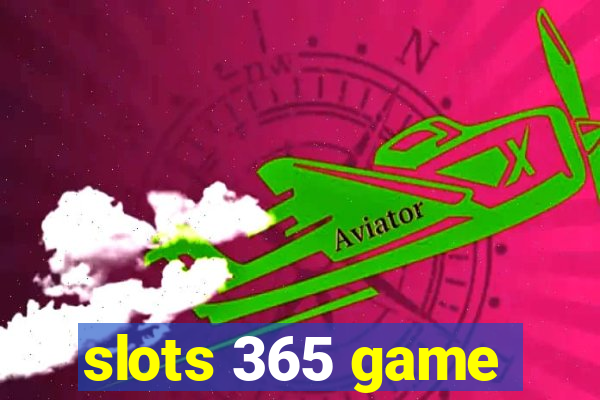 slots 365 game