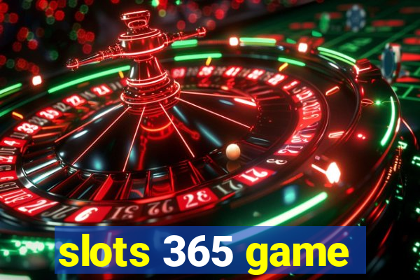 slots 365 game