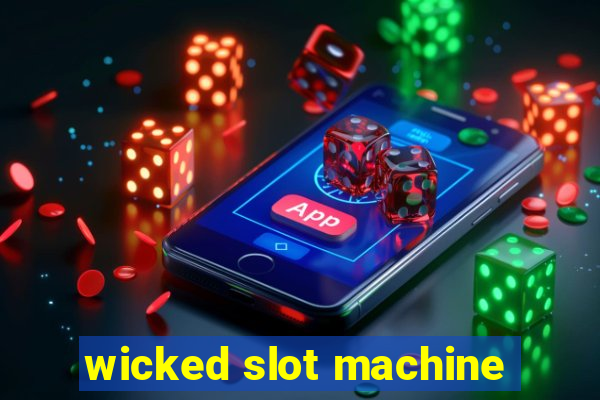 wicked slot machine