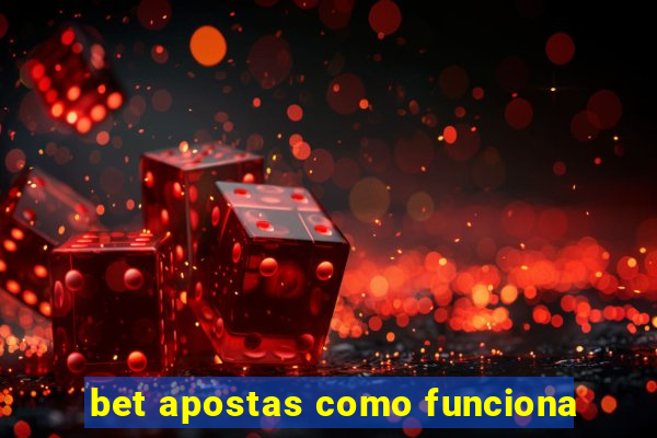 bet apostas como funciona