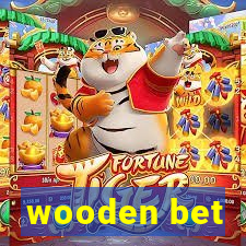 wooden bet